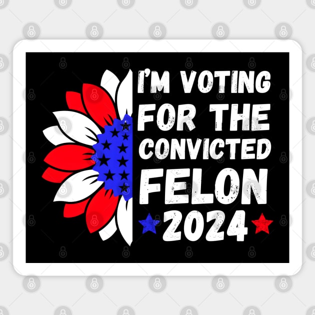 I'm Voting For The Convicted Felon 2024 Magnet by MakerMind8.2